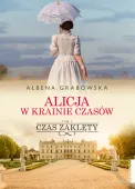 Alicja w krainie czasów. Tom 1. Czas zaklęty