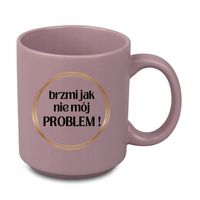 Kubek brzmi jak nie mój PROBLEM! prezent do biura motywacja 330 ml