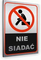 Tabliczka znak informacyjny 40x30 Srebrna NIE SIADAĆ Aluminiowa NADRUK UV