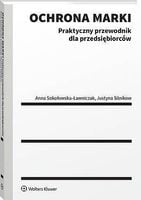 Ochrona marki. Praktyczny przewodnik dla... - Anna Sokołowska-Ławniczak