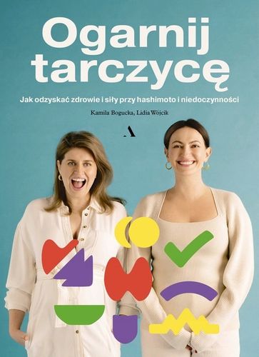 OGARNIJ TARCZYCĘ. Jak odzyskać zdrowie i siły na Arena.pl