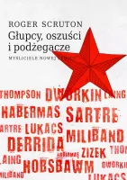 Głupcy, Oszuści I Podżegacze. Myśliciele Nowej Lewicy