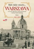 Było Takie Miasto... Warszawa Na Starych Zdjęciach I Kartach Pocztowych