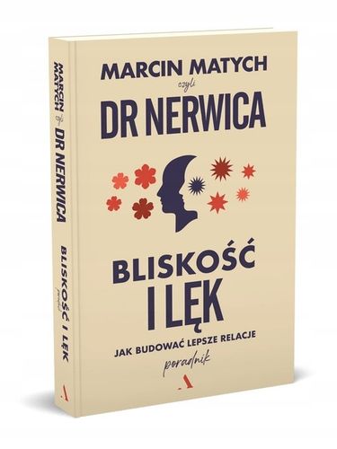 Bliskość i lęk. Jak budować lepsze relacje - Marcin Matych - Dr. Nerwica na Arena.pl