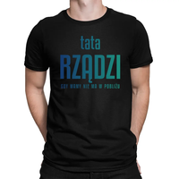 Tata rządzi - gdy mamy nie ma w pobliżu - męska koszulka na prezent S