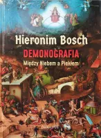 Hieronim Bosch Demonografia Między Niebem a Piekłem