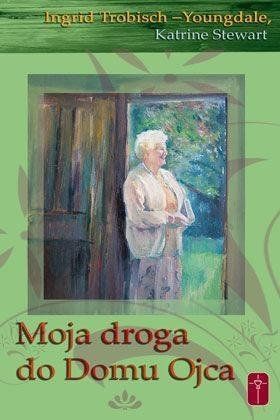 Moja droga do domu Ojca Ingrid Trobisch-Youngdale na Arena.pl