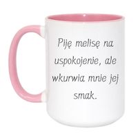 KUBEK "PIJĘ MELISĘ NA USPOKOJENIE, ALE WKURWIA MNIE JEJ SMAK" Wzór - Duży Biało-Różowy 450 ml