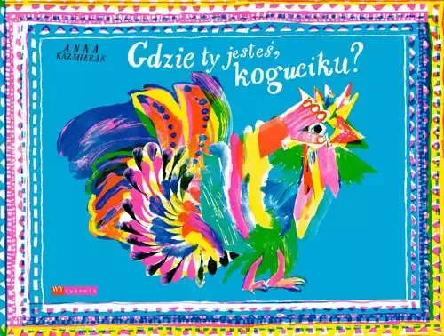 Gdzie ty jesteś, koguciku? zdjęcie 1