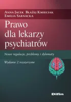 Prawo dla lekarzy psychiatrów. Nowe regulacje, problemy i dylematy