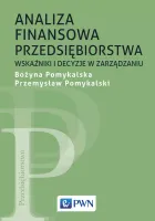 Analiza finansowa przedsiębiorstwa: Wskaźniki i decyzje w zarządzaniu