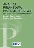 Analiza finansowa przedsiębiorstwa: Wskaźniki i decyzje w zarządzaniu