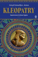 Kleopatry. Zapomniane królowe Egiptu Lloyd Llewellyn-Jones