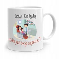 Kubek Prezent Dla Dentysty A Twoja Supermoc? Z Nadrukiem Ze Zdjęciem