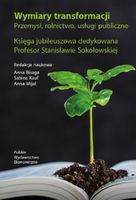 Wymiary transformacji. Przemysł rolnictwo usługi publiczne. Księga jubileu…