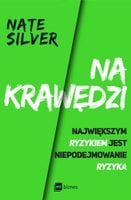 NA KRAWĘDZI. NAJWIĘKSZYM RYZYKIEM JEST NIEPODEJMOWANIE RYZYKA SILVER NATE