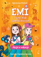 Emi i Tajny Klub Superdziewczyn. Tom 4. Akcje w wakacje