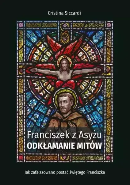 Franciszek z Asyżu. Odkłamanie mitów zdjęcie 1