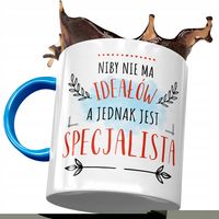 Kubek Błękitny Dla Specjalisty Niby Nie Ma Ideałów Z Nadrukiem Ze Zdjęciem