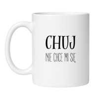 KUBEK "CHUJ, NIE CHCE MI SIĘ"