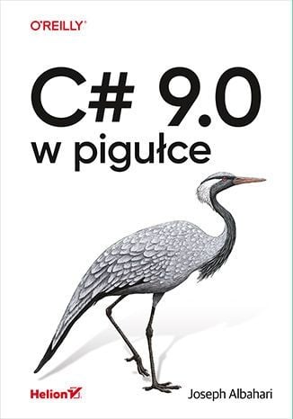 C# 9.0 w pigułce - Joseph Albahari na Arena.pl