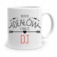 Dla Dja Muzyka Kubek Niby Nie Ma Ideałów Prezent Z Nadrukiem Ze Zdjęciem