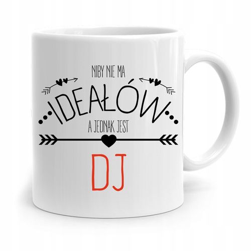 Dla Dja Muzyka Kubek Niby Nie Ma Ideałów Prezent Z Nadrukiem Ze Zdjęciem na Arena.pl