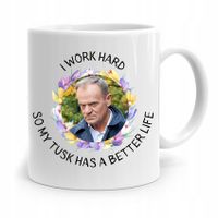 Kubek Donald Tusk Po Platforma I Work Hard Z Nadrukiem Ze Zdjęciem