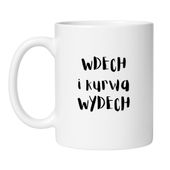 KUBEK "WDECH I KURWA WYDECH"