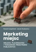 Marketing miejsc  miejsce, placemaking i tożsamość przestrzeni publicznych