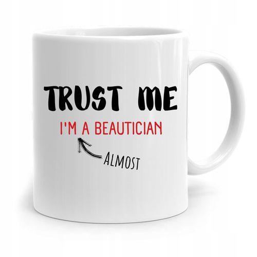 Kubek Prezent Dla Kosmetyczki Trust Me Prezent Z Nadrukiem Ze Zdjęciem na Arena.pl