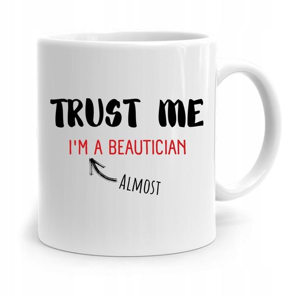 Kubek Prezent Dla Kosmetyczki Trust Me Prezent Z Nadrukiem Ze Zdjęciem zdjęcie 1