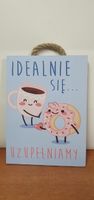 tabliczka/obraz do zawieszenia 20x15 idealnie się uzupełniamy