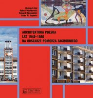 Architektura polska lat 1945-1960 na obszarze Pomorza Zachodniego Praca zb…