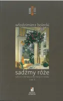 Sadźmy róże Szkice o literaturze polskiej XX wieku. Tom II