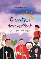 O świętych niedoskonałych dla dużych i dla małych