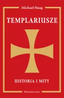 Templariusze. Historia I Mity