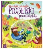 PIOSENKI PRZEDSZKOLAKA NA CO DZIEŃ I OD ŚWIĘTA