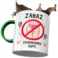 Kubek Zielony Śmieszny Zakaz Zawracania Dupy Z Nadrukiem Ze Zdjęciem