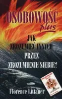 Osobowość plus. Jak zrozumieć innych przez zrozumienie siebie?