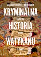 2X Kryminalna historia Watykanu Arkadiusz Stempin, Artur Nowak