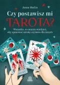 Czy Postawisz Mi Tarota? Wszystko, Co Musisz Wiedzieć, Aby Opanować Sztukę