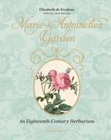 Marie-Antoinette's Garden: An Eighteenth-C...
