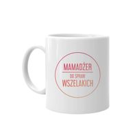 Mamadżer do spraw wszelakich – kubek prezent dla mamy Dzień Matki