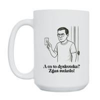 KUBEK „A CO TO, DYSKOTEKA? ZGAŚ ŚWIATŁO!” Wzór - Duży 450 ml
