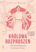 Królowa rozproszeń. Jak porządkować życiowy chaos
