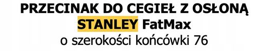 STANLEY PRZECINAK FATMAX DO CEGIEŁ 76x215mm na Arena.pl