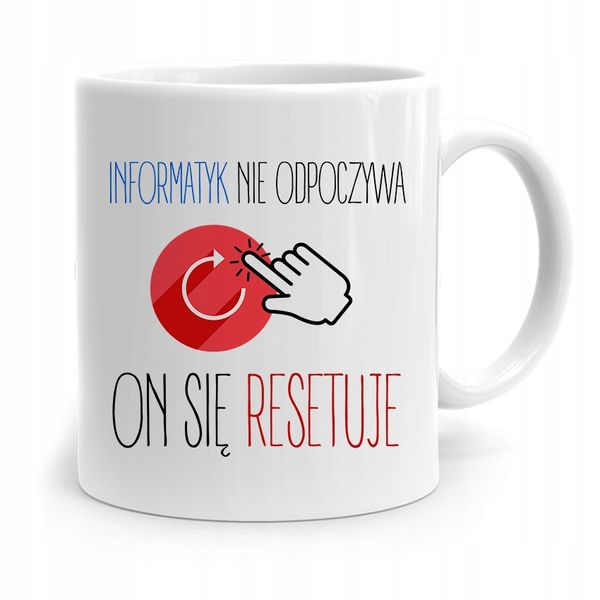 Kubek Informatyka Programisty On Się Resetuje Z Nadrukiem Ze Zdjęciem zdjęcie 1