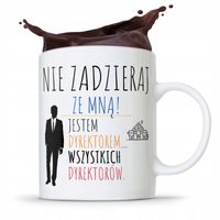 Dla Dyrektora Kubek Nie Zadzieraj Ze Mną Z Nadrukiem Ze Zdjęciem