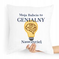 Poduszka Na Dzień Babci Genialny Nauczyciel Z Nadrukiem Ze Zdjęciem